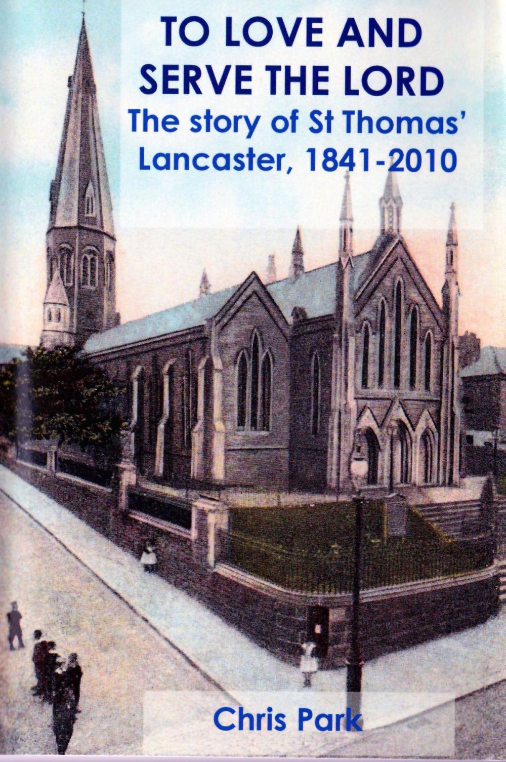 Big bigCover of To Love and Serve the Lord. The Story of St Thomas' Lancaster, 1841-2010