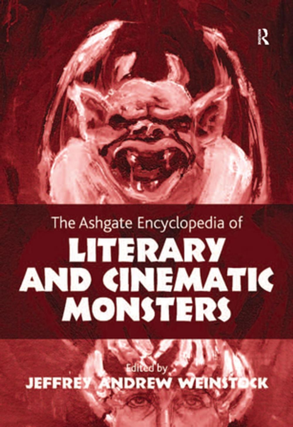 Big bigCover of The Ashgate Encyclopedia of Literary and Cinematic Monsters