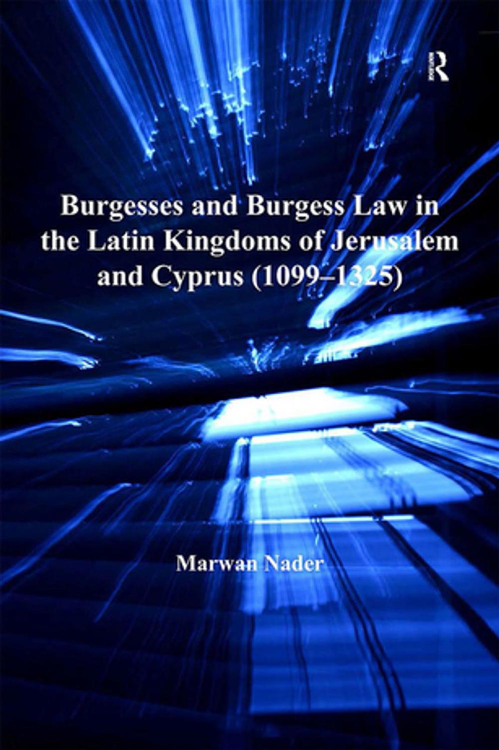 Big bigCover of Burgesses and Burgess Law in the Latin Kingdoms of Jerusalem and Cyprus (1099–1325)