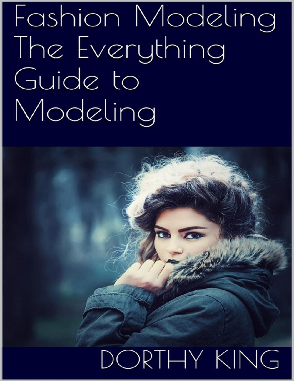 Big bigCover of Fashion Modeling: The Everything Guide to Modeling
