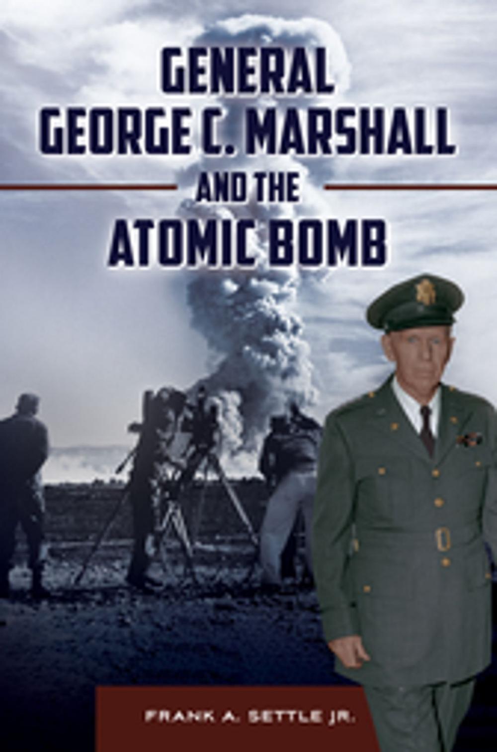 Big bigCover of General George C. Marshall and the Atomic Bomb
