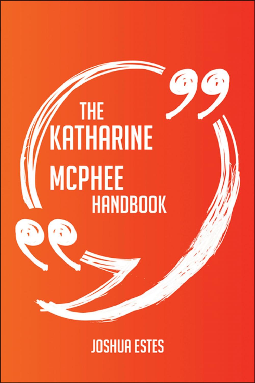 Big bigCover of The Katharine McPhee Handbook - Everything You Need To Know About Katharine McPhee