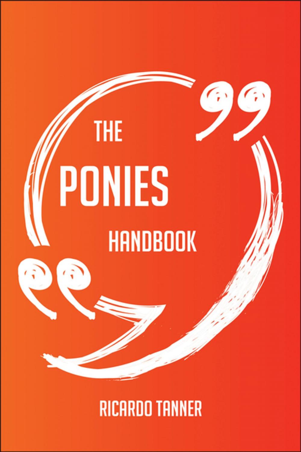 Big bigCover of The Ponies Handbook - Everything You Need To Know About Ponies