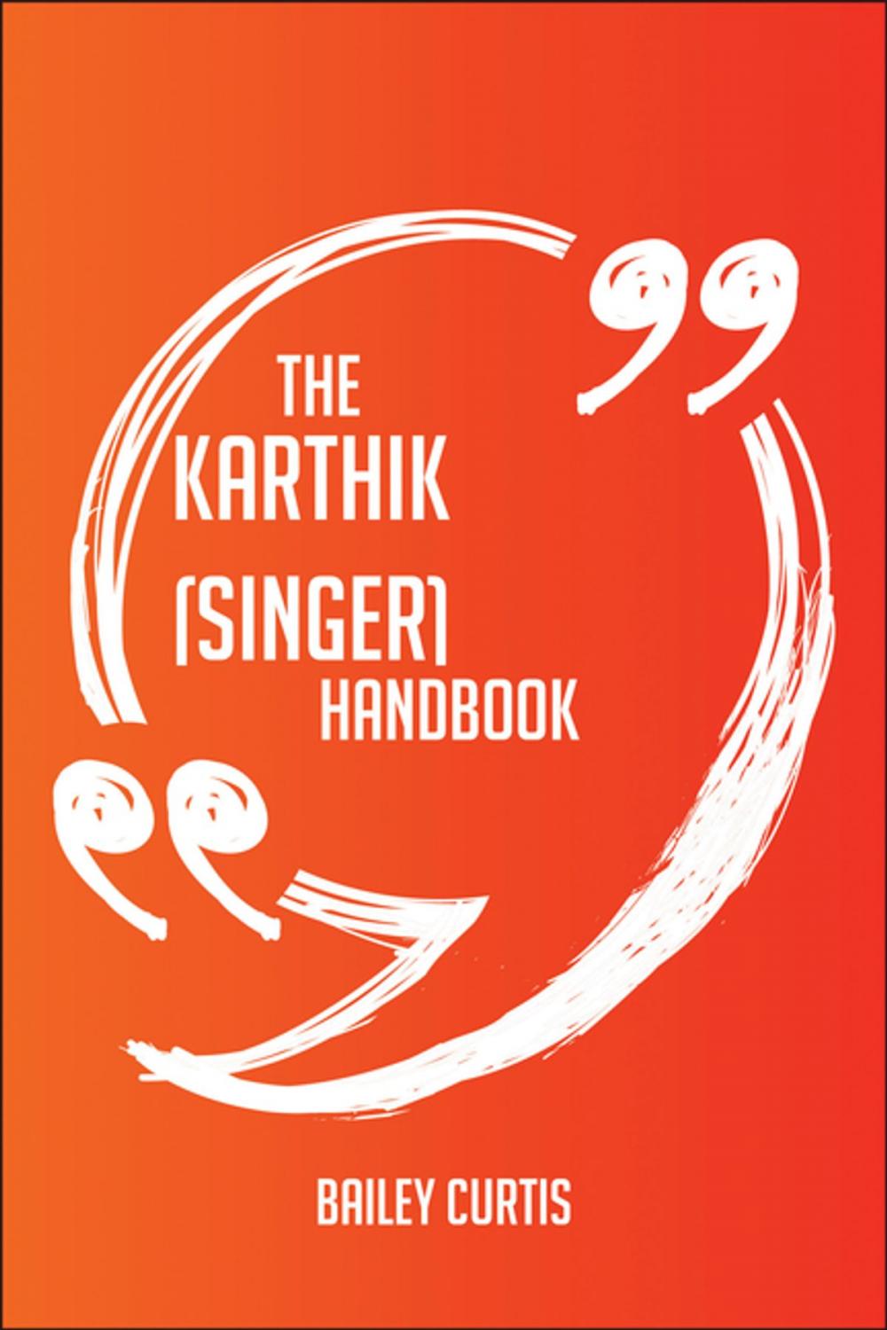 Big bigCover of The Karthik (singer) Handbook - Everything You Need To Know About Karthik (singer)