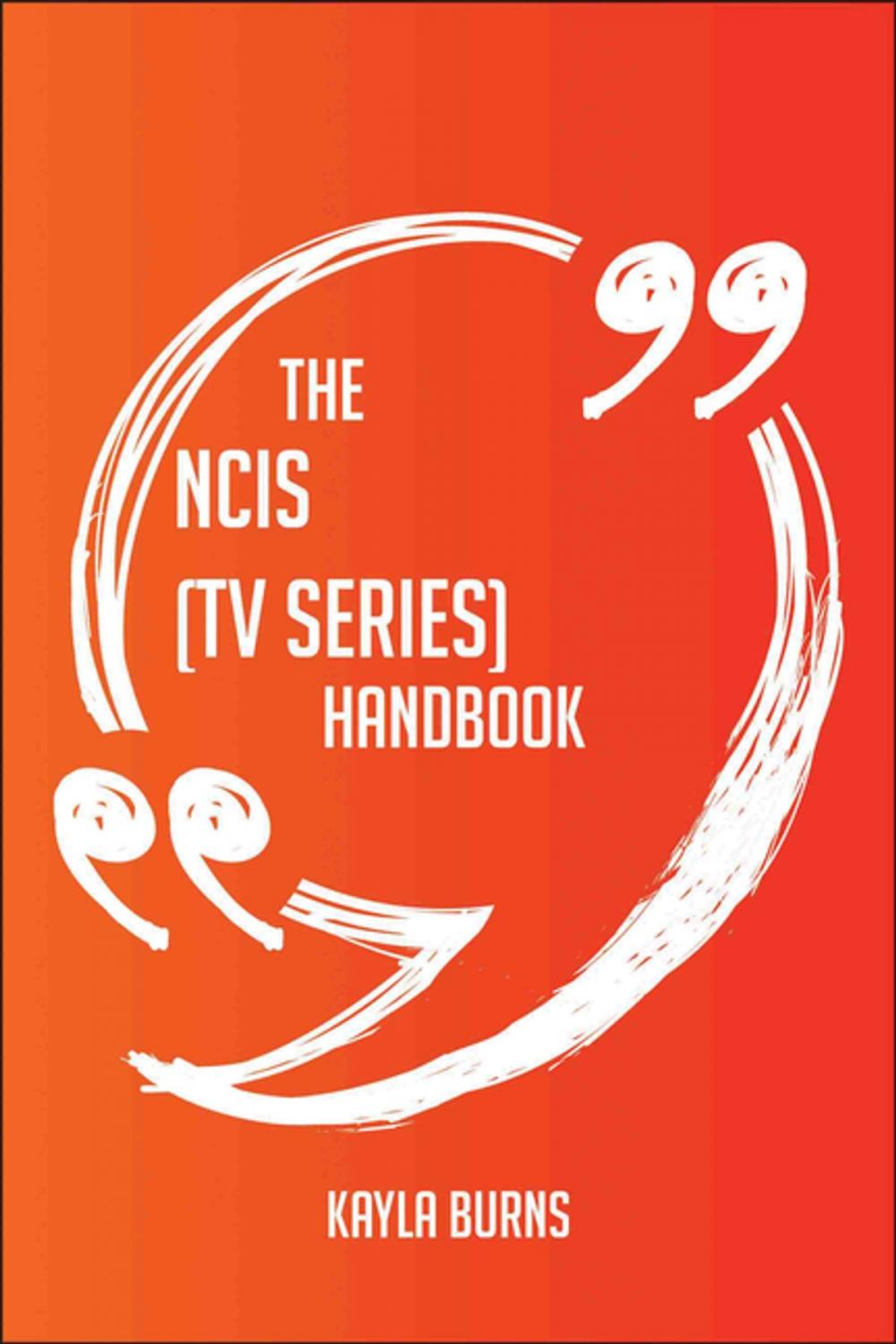 Big bigCover of The NCIS (TV series) Handbook - Everything You Need To Know About NCIS (TV series)