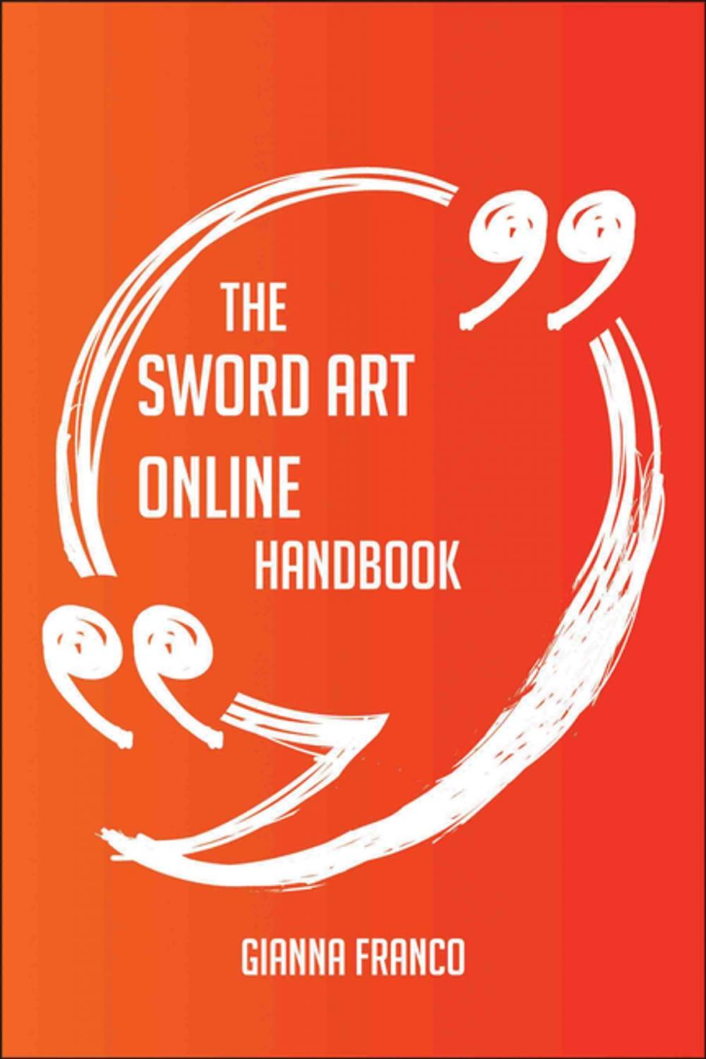 Big bigCover of The Sword Art Online Handbook - Everything You Need To Know About Sword Art Online