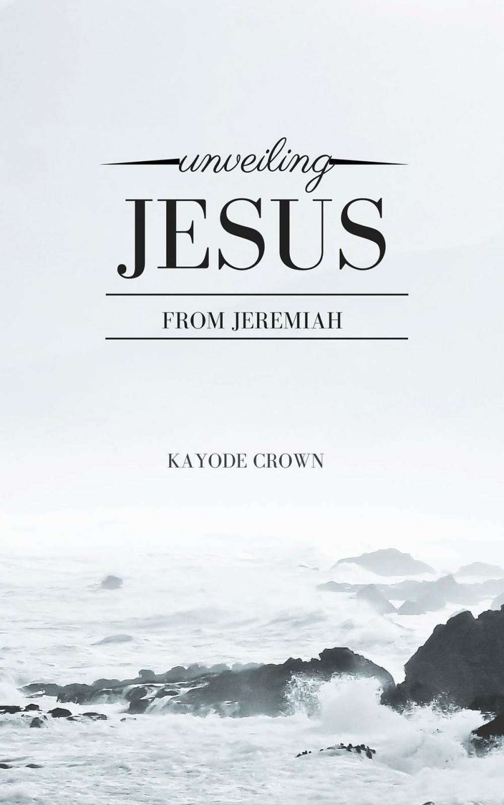 Big bigCover of Unveiling Jesus From Jeremiah