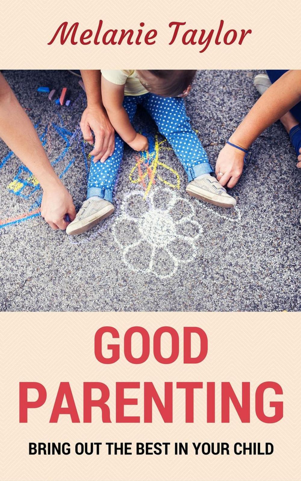 Big bigCover of Good Parenting - Bring OutThe Best In Your Child!