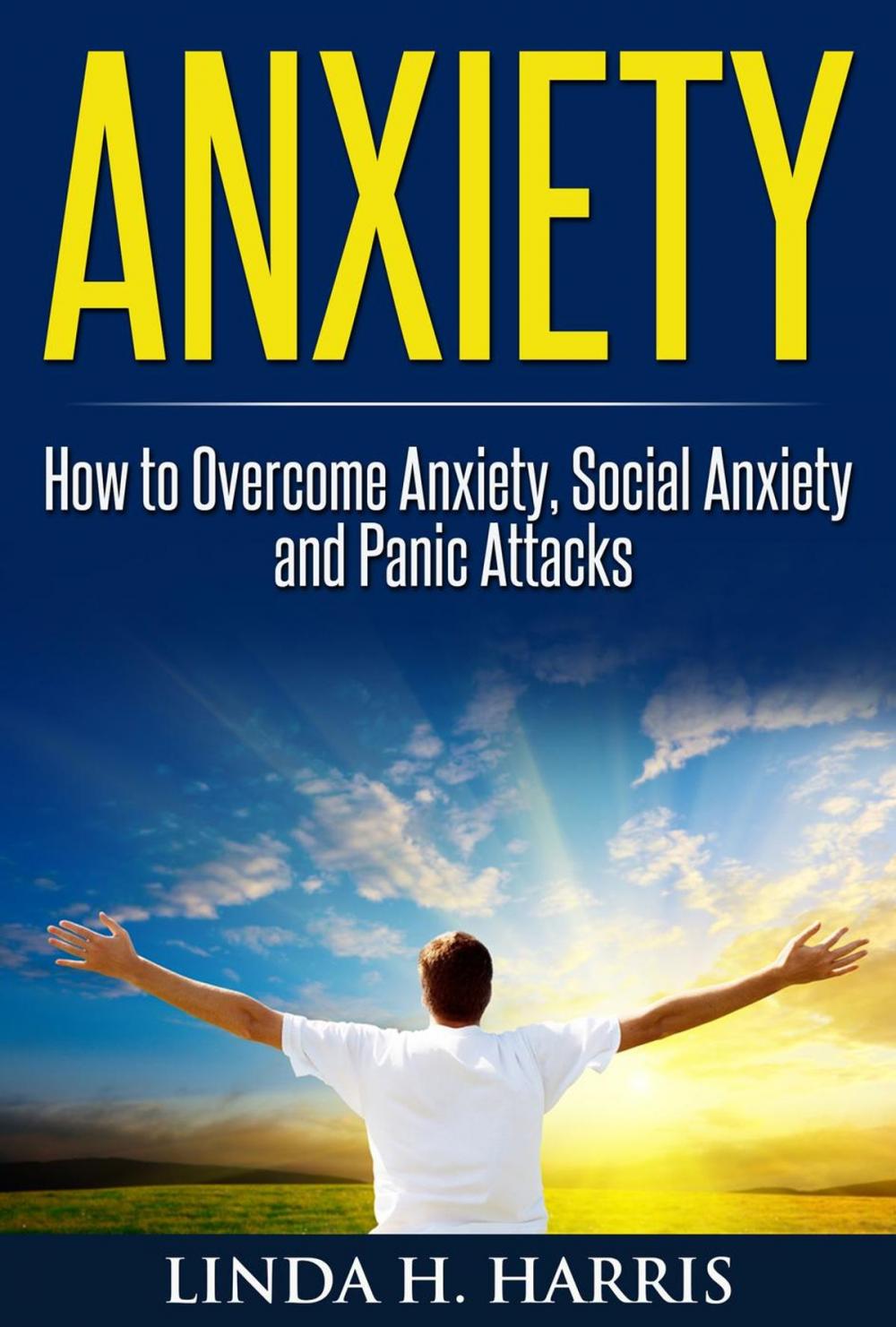 Big bigCover of Anxiety: How to Overcome Anxiety, Social Anxiety and Panic Attacks
