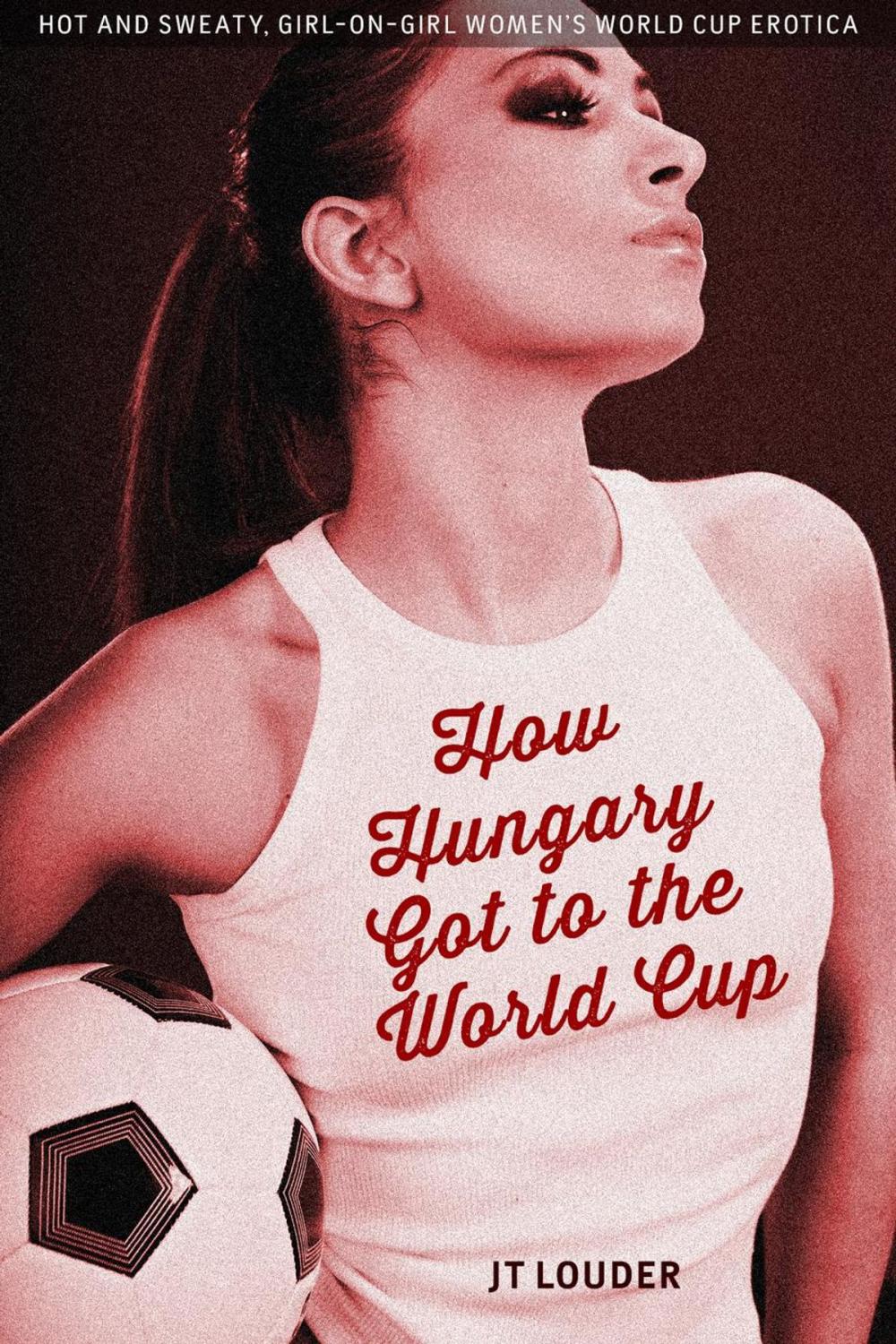 Big bigCover of How Hungary Got to the World Cup (Women's Soccer Erotica)
