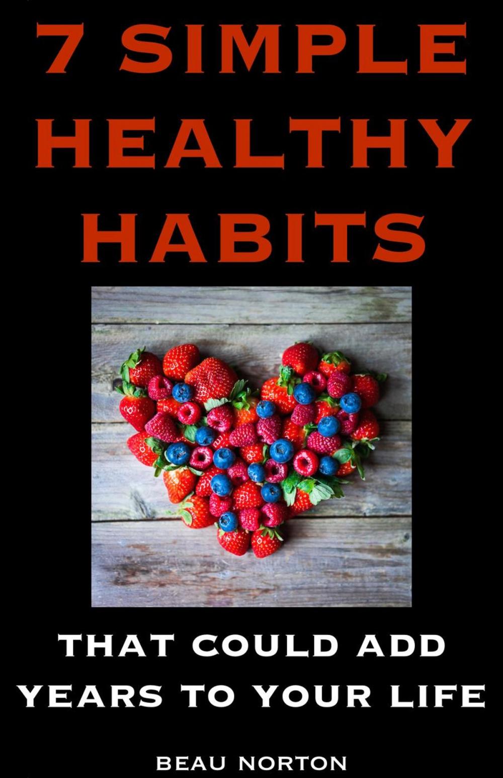 Big bigCover of 7 Simple Healthy Habits That Could Add Years to Your Life