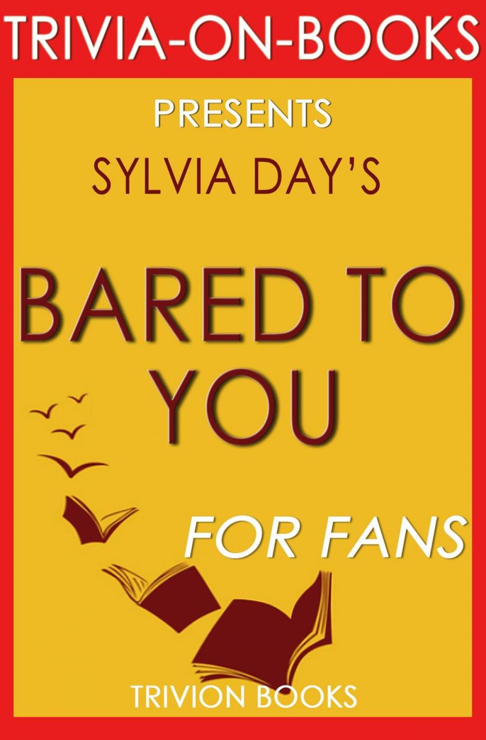 Big bigCover of Bared to You: A Novel By Sylvia Day (Trivia-On-Books)