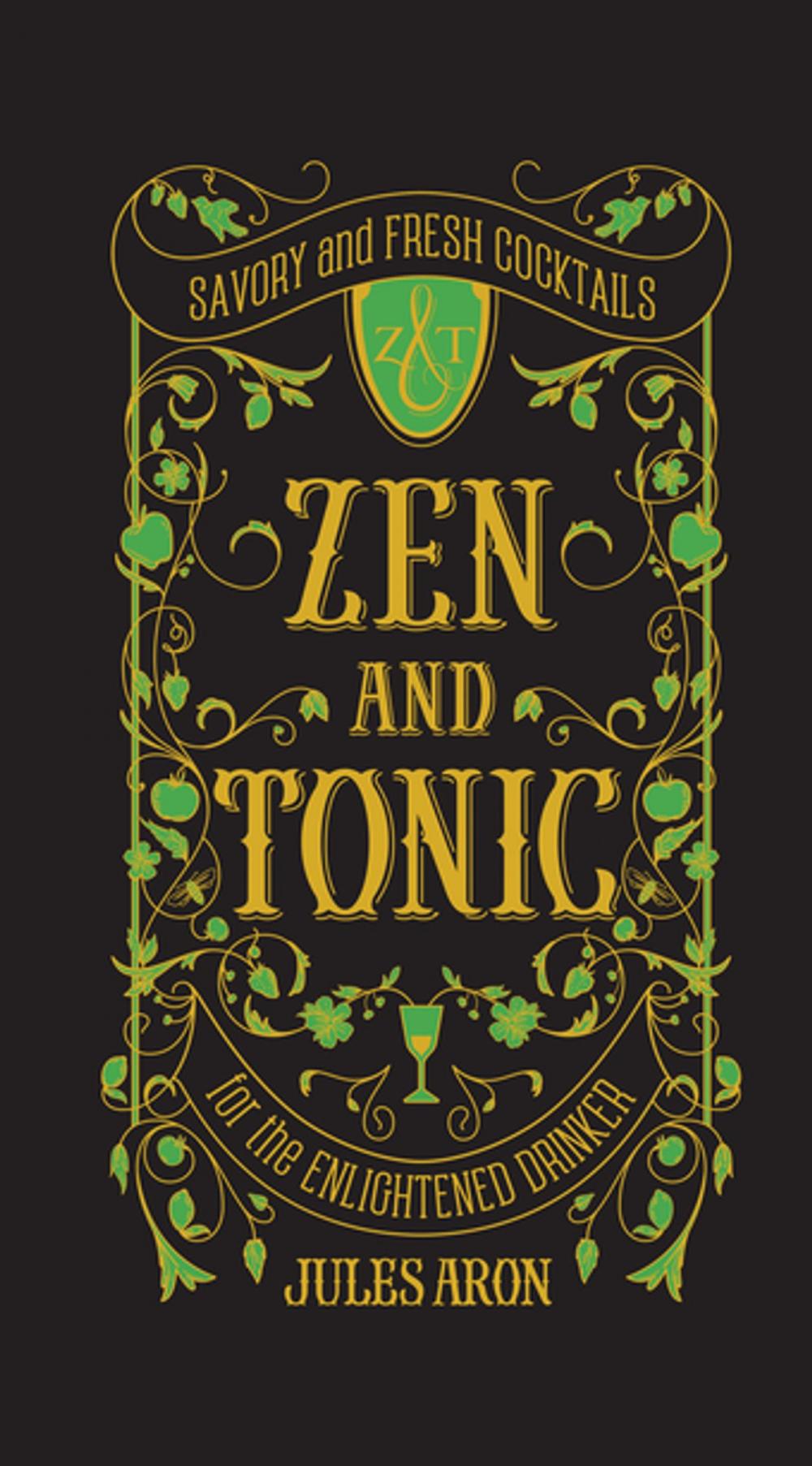 Big bigCover of Zen and Tonic: Savory and Fresh Cocktails for the Enlightened Drinker