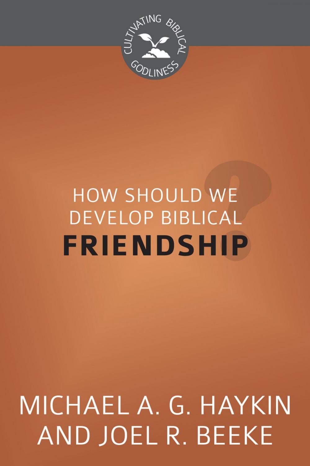 Big bigCover of How Should We Develop Biblical Friendship