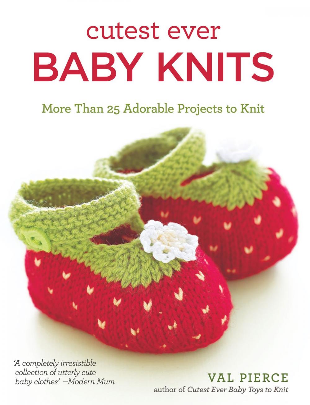 Big bigCover of Cutest Ever Baby Knits: More Than 25 Adorable Projects to Knit