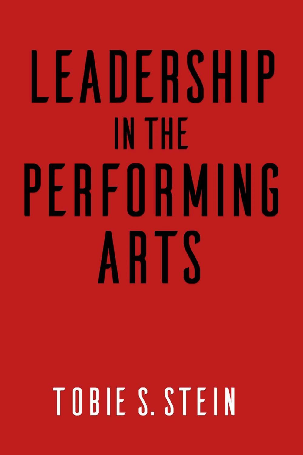 Big bigCover of Leadership in the Performing Arts