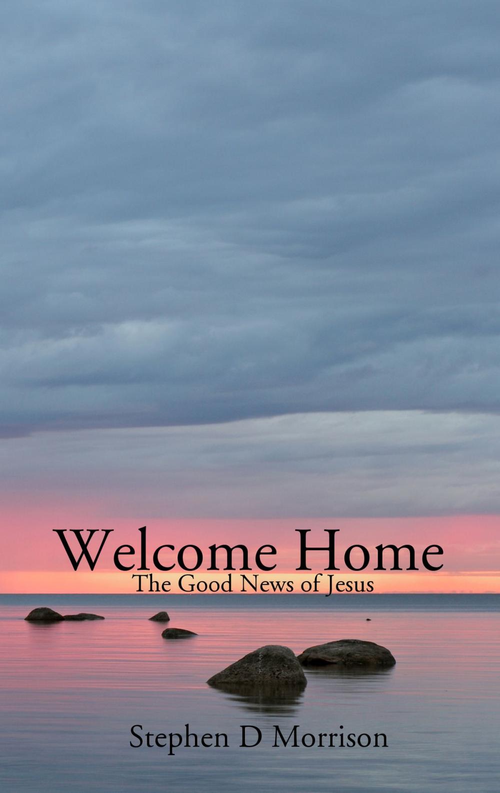 Big bigCover of Welcome Home: The Good News of Jesus