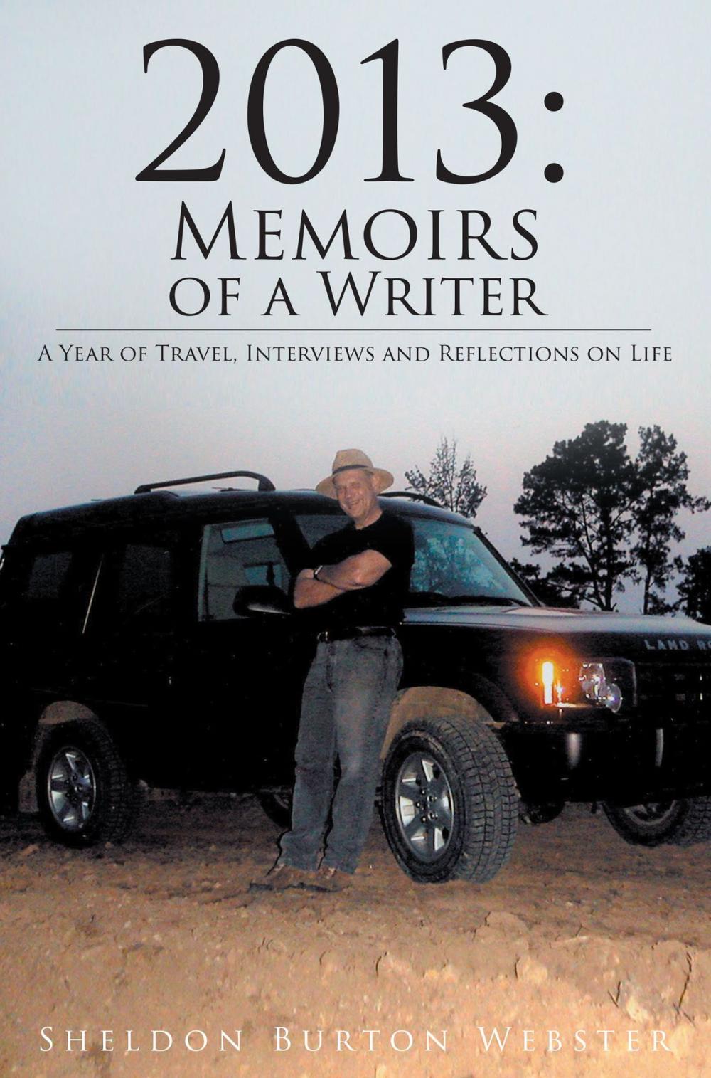 Big bigCover of 2013: Memoirs of a Writer - A Year of Travel, Interviews and Reflections on Life