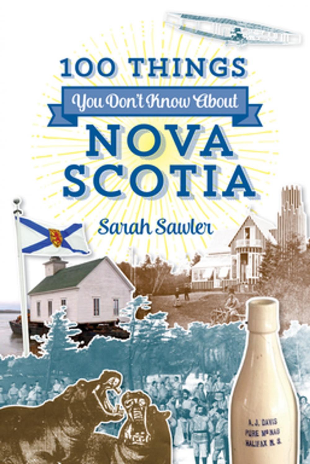 Big bigCover of 100 Things You Don't Know About Nova Scotia