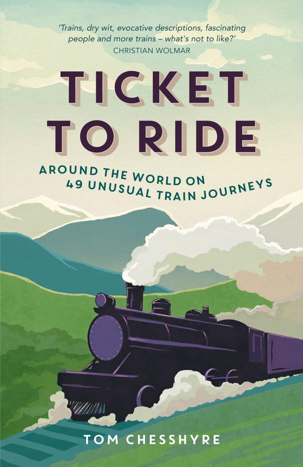 Big bigCover of Ticket to Ride: Around the World on 49 Unusual Train Journeys