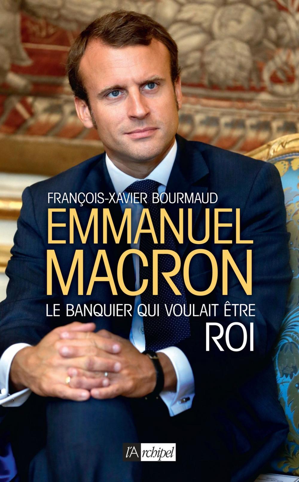 Big bigCover of Emmanuel Macron, le banquier qui voulait être roi