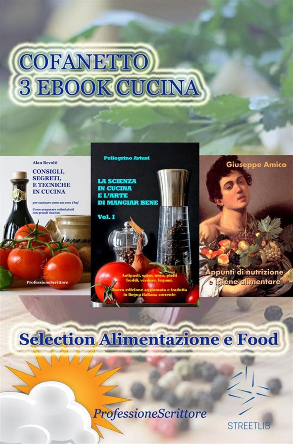 Big bigCover of Alimentazione e Food - Nutrizione, Trucchi e Segreti in cucina, Ricette, Consigli (Cofanetto 3 Ebook Cucina)