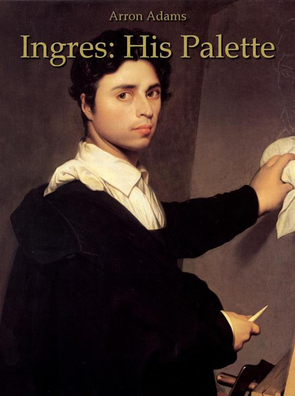 Big bigCover of Ingres: His Palette