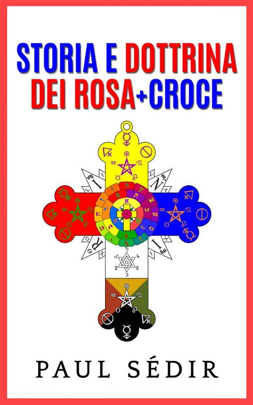 Big bigCover of Storia e Dottrina dei Rosa + Croce
