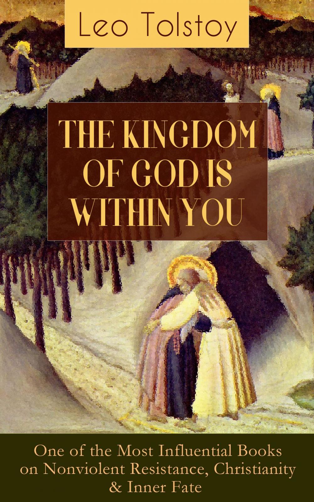 Big bigCover of THE KINGDOM OF GOD IS WITHIN YOU (One of the Most Influential Books on Nonviolent Resistance, Christianity & Inner Fate)