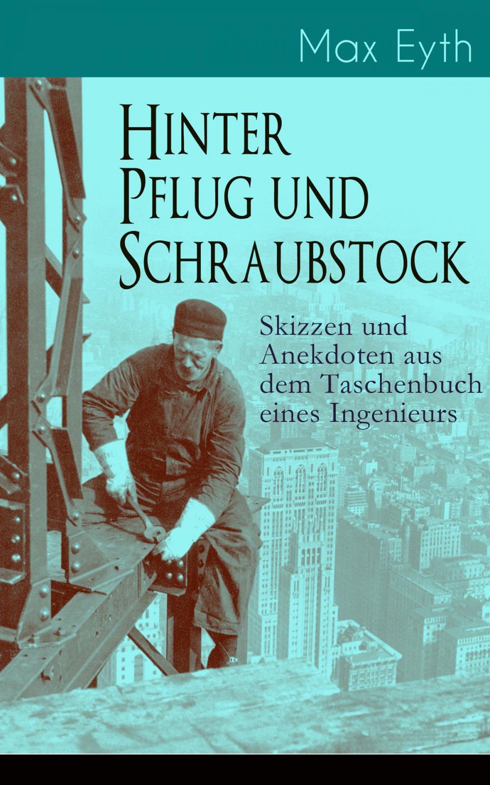 Big bigCover of Hinter Pflug und Schraubstock - Skizzen und Anekdoten aus dem Taschenbuch eines Ingenieurs