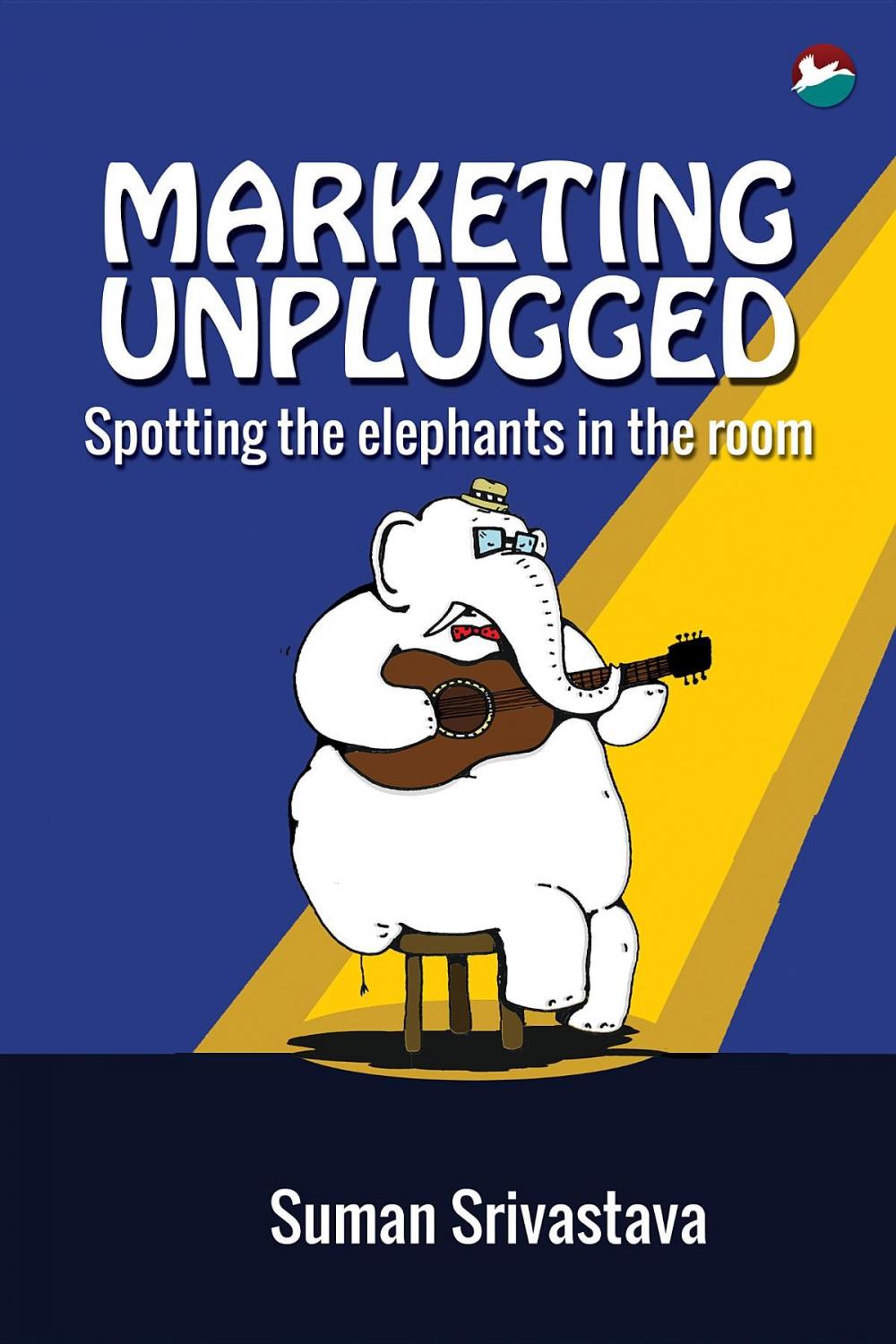Big bigCover of Marketing Unplugged - Spotting the Elephants in the Room