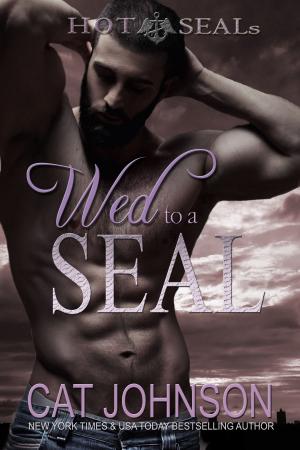 Cover of the book Wed to a SEAL by Cat Johnson, Paradise Authors