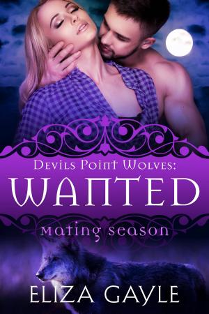 Cover of the book Wanted by E.M. Gayle, Eliza Gayle