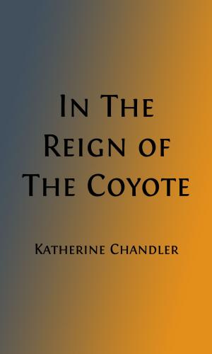 Book cover of In The Reign of Coyote (Illustrated)