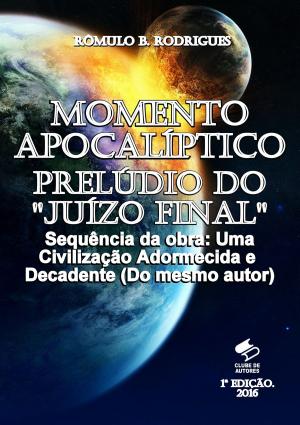 Cover of the book MOMENTO APOCALÍPTICO - Prelúdio do "Juízo Final" by Moacir Sader