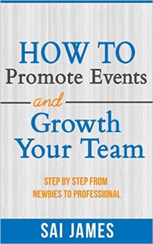 Cover of Network Marketing : How To Promote Events And Growth Your Team Step By Step From Newbies To Professional