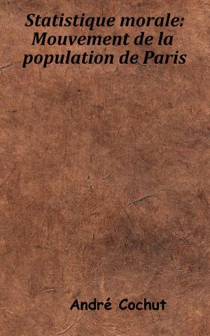 Cover of the book Statistique morale – Mouvement de la population de Paris by Hippolyte Taine