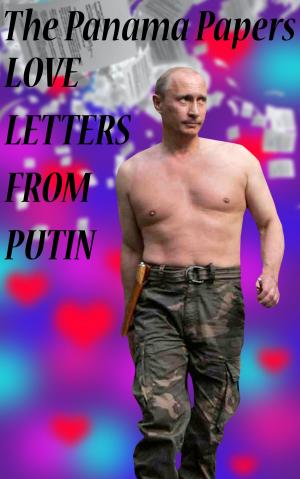 bigCover of the book The Panama Papers: Love Letters From Putin by 