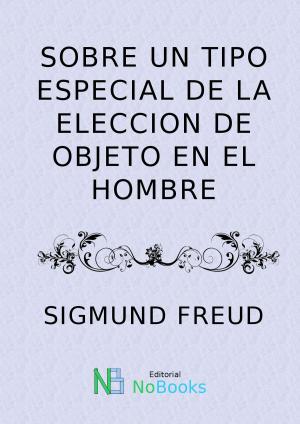 Cover of the book Sobre un tipo especial de la eleccion de objeto en el hombre by Vicente Blasco Ibañez
