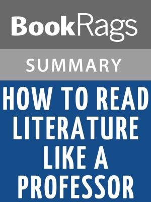 Cover of the book How to Read Literature Like a Professor by Thomas C. Foster Summary & Study Guide by BookRags
