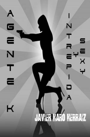 Cover of the book AGENTE K: INTRÉPIDA Y SEXY by Bryan Young