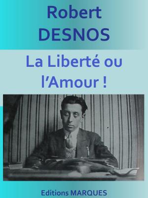 Cover of the book La Liberté ou l’Amour ! by Arnould GALOPIN