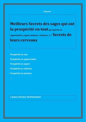 Cover of the book Meilleurs Secrets Des Gens Super optimistes Qui Ont Opportunités Et Prospérités En Tout by Dr Renate Volpe
