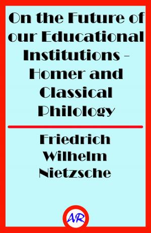 Book cover of On the Future of our Educational Institutions - Homer and Classical Philology