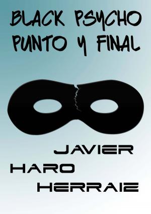 Cover of the book BLACK PSYCHO: PUNTO Y FINAL by JAVIER HARO HERRAIZ