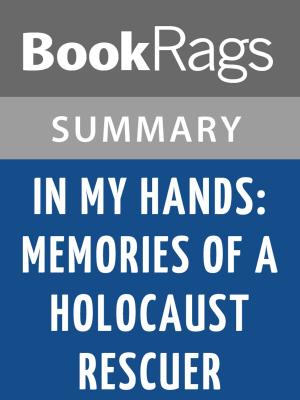 Cover of the book In My Hands: Memories of a Holocaust Rescuer by Irene Gut Opdyke Summary & Study Guide by BookRags