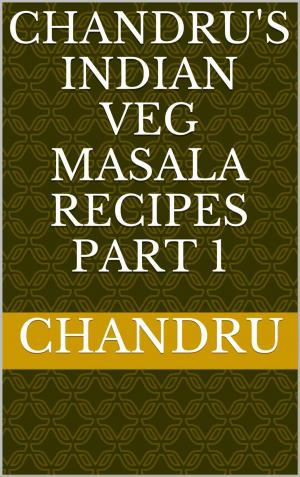 Cover of Chandru's Indian Veg Masala Recipes Part 1