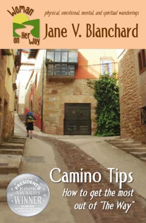 Cover of Camino Tips: How to get the most out of "The Way"