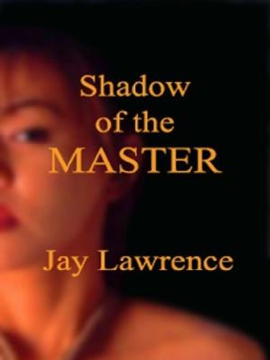 Cover of the book Shadow of the Master & Other Tales of Women Traped in the Bonds of Passion by Powerone