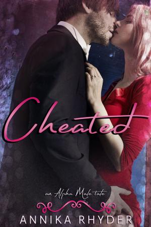 Cover of the book Cheated: An Alpha Male Tale by Lauren Wise